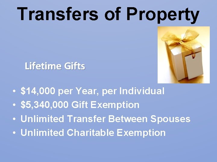 Transfers of Property Lifetime Gifts • • $14, 000 per Year, per Individual $5, Transfers of Property Lifetime Gifts • • $14, 000 per Year, per Individual $5,