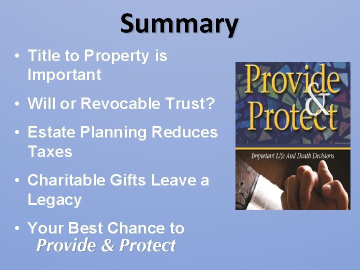 Summary • Title to Property is Important • Will or Revocable Trust? • Estate Summary • Title to Property is Important • Will or Revocable Trust? • Estate