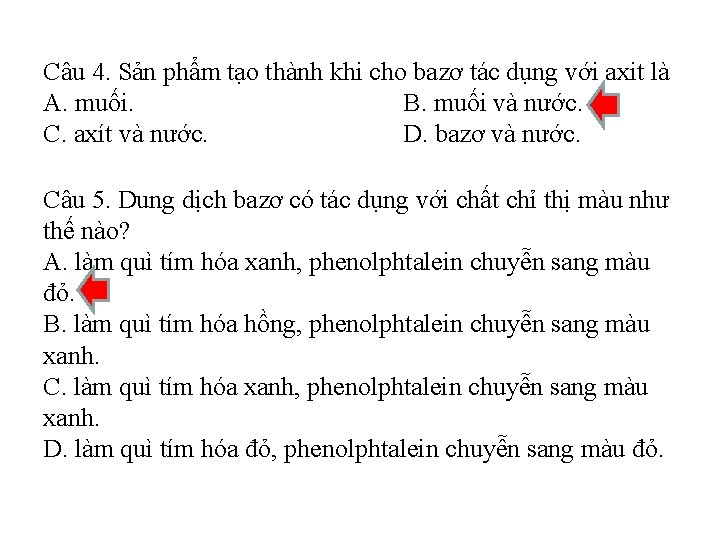 Câu 4. Sản phẩm tạo thành khi cho bazơ tác dụng với axit là