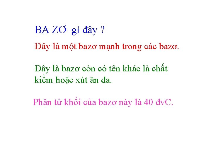 BA ZƠ gì đây ? Đây là một bazơ mạnh trong các bazơ. Đây