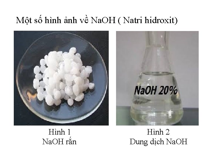 Một số hình ảnh về Na. OH ( Natri hidroxit) Hình 1 Na. OH