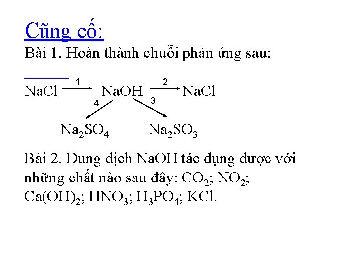 Cũng cố: Bài 1. Hoàn thành chuỗi phản ứng sau: Na. Cl 1 4