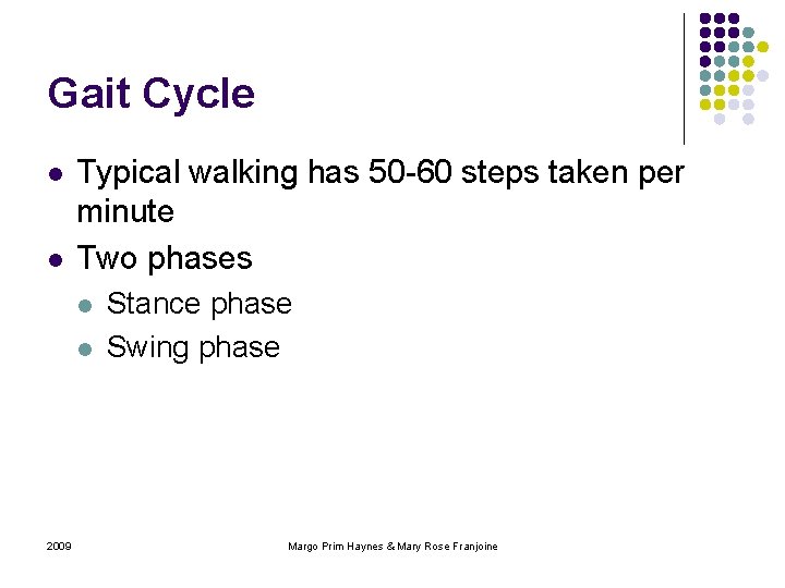 Gait Cycle l l Typical walking has 50 -60 steps taken per minute Two