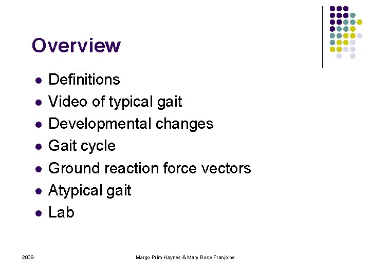 Overview l l l l 2009 Definitions Video of typical gait Developmental changes Gait