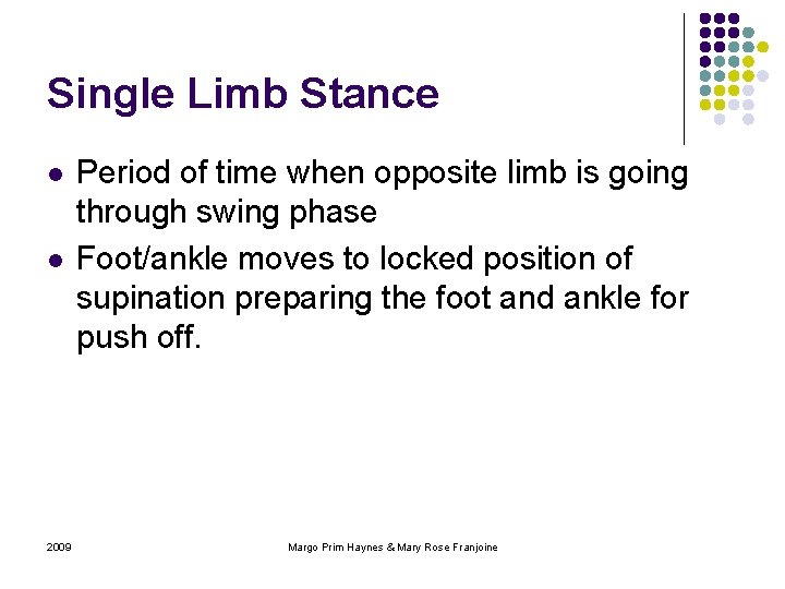 Single Limb Stance l l 2009 Period of time when opposite limb is going