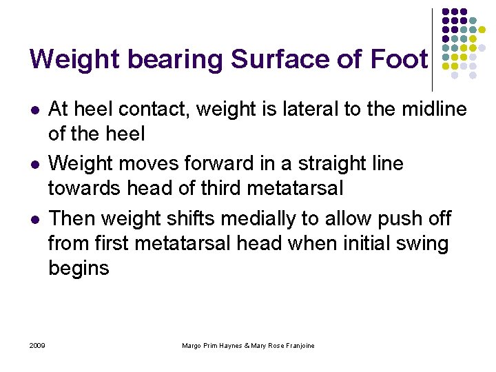 Weight bearing Surface of Foot l l l 2009 At heel contact, weight is