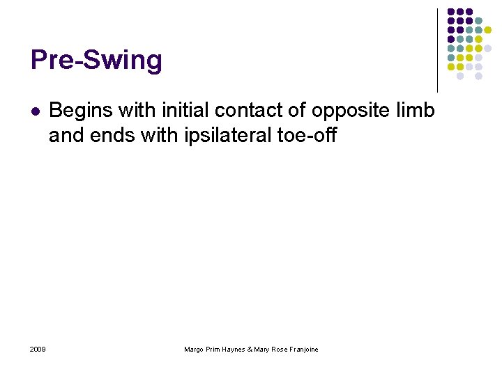 Pre-Swing l 2009 Begins with initial contact of opposite limb and ends with ipsilateral
