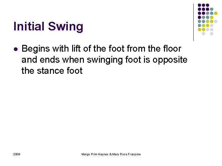 Initial Swing l 2009 Begins with lift of the foot from the floor and