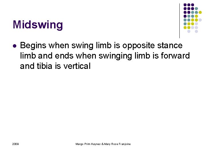 Midswing l 2009 Begins when swing limb is opposite stance limb and ends when