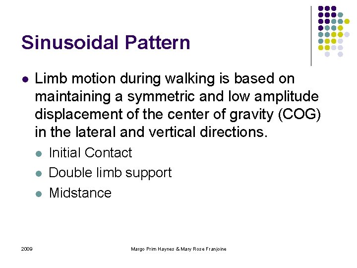 Sinusoidal Pattern l Limb motion during walking is based on maintaining a symmetric and