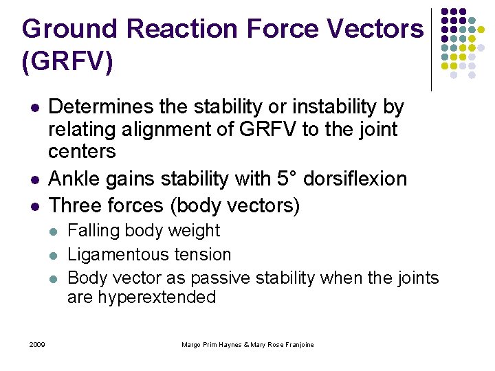 Ground Reaction Force Vectors (GRFV) l l l Determines the stability or instability by