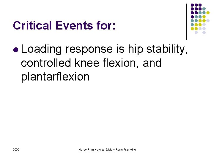 Critical Events for: l Loading response is hip stability, controlled knee flexion, and plantarflexion