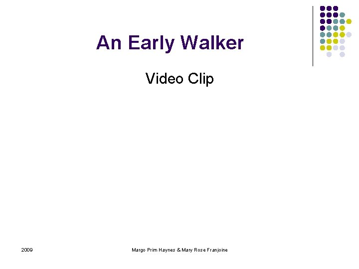 An Early Walker Video Clip 2009 Margo Prim Haynes & Mary Rose Franjoine 