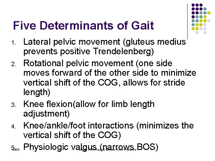 Five Determinants of Gait 1. 2. 3. 4. 5. 2009 Lateral pelvic movement (gluteus