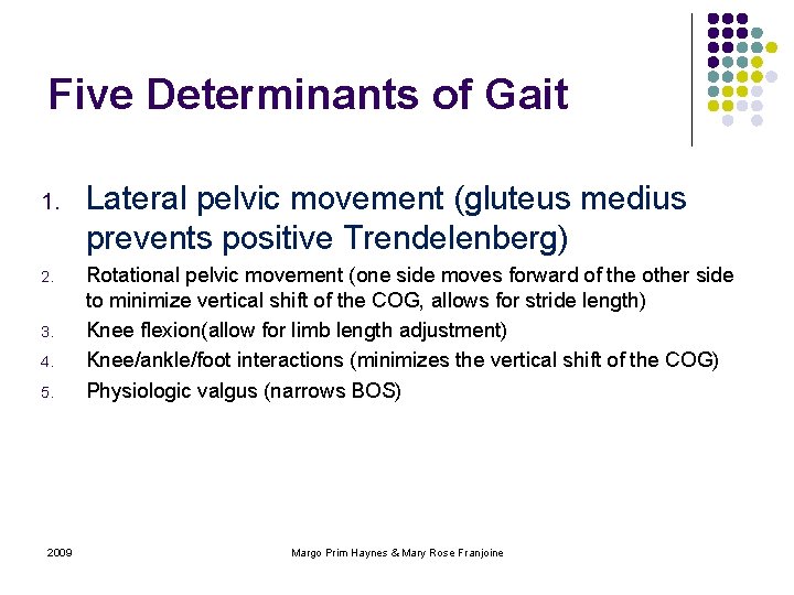 Five Determinants of Gait 1. 2. 3. 4. 5. 2009 Lateral pelvic movement (gluteus