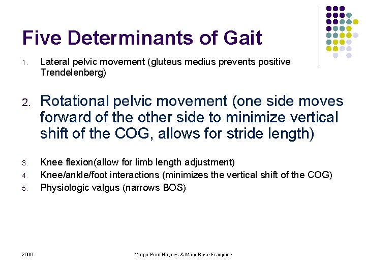 Five Determinants of Gait 1. 2. 3. 4. 5. 2009 Lateral pelvic movement (gluteus