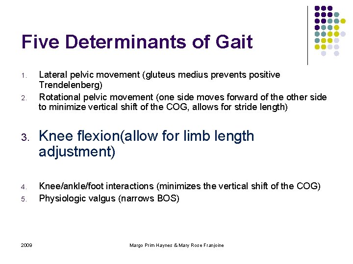 Five Determinants of Gait 1. 2. 3. 4. 5. 2009 Lateral pelvic movement (gluteus