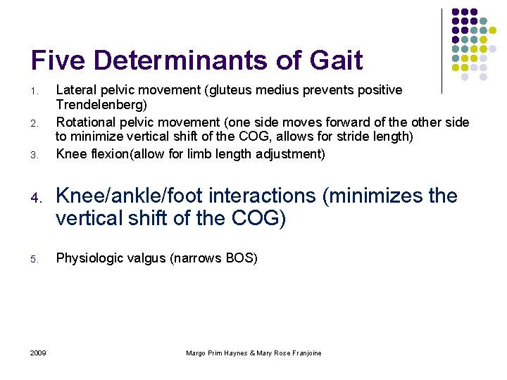 Five Determinants of Gait 1. 2. 3. 4. 5. 2009 Lateral pelvic movement (gluteus