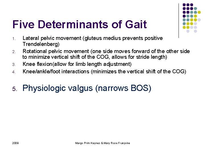 Five Determinants of Gait 4. Lateral pelvic movement (gluteus medius prevents positive Trendelenberg) Rotational
