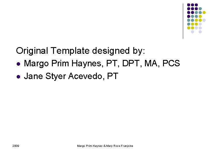 Original Template designed by: l l 2009 Margo Prim Haynes, PT, DPT, MA, PCS