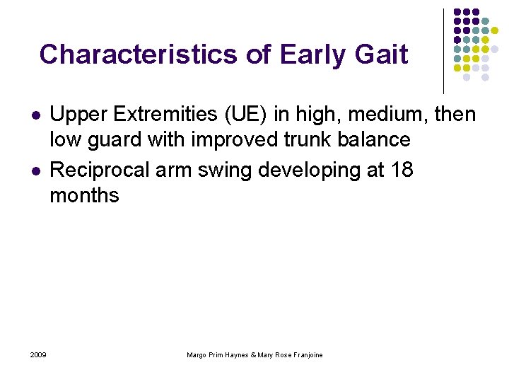 Characteristics of Early Gait l l 2009 Upper Extremities (UE) in high, medium, then