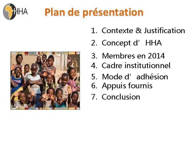 Plan de présentation 1. Contexte & Justification 2. Concept d’HHA 3. Membres en 2014