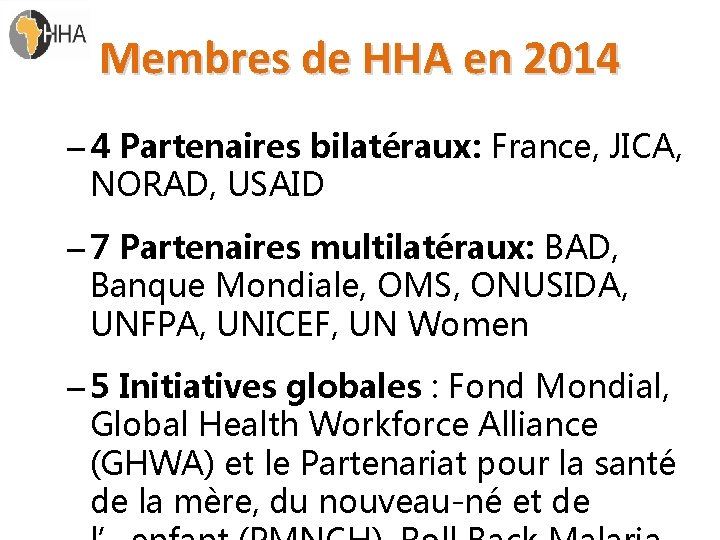 Membres de HHA en 2014 – 4 Partenaires bilatéraux: France, JICA, NORAD, USAID –