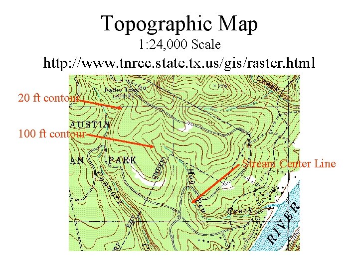 Topographic Map 1: 24, 000 Scale http: //www. tnrcc. state. tx. us/gis/raster. html 20