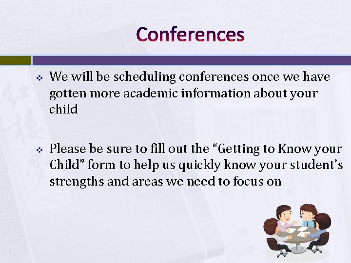 Conferences v We will be scheduling conferences once we have gotten more academic information