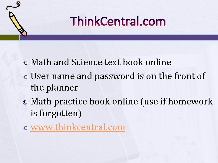 Think. Central. com Math and Science text book online User name and password is
