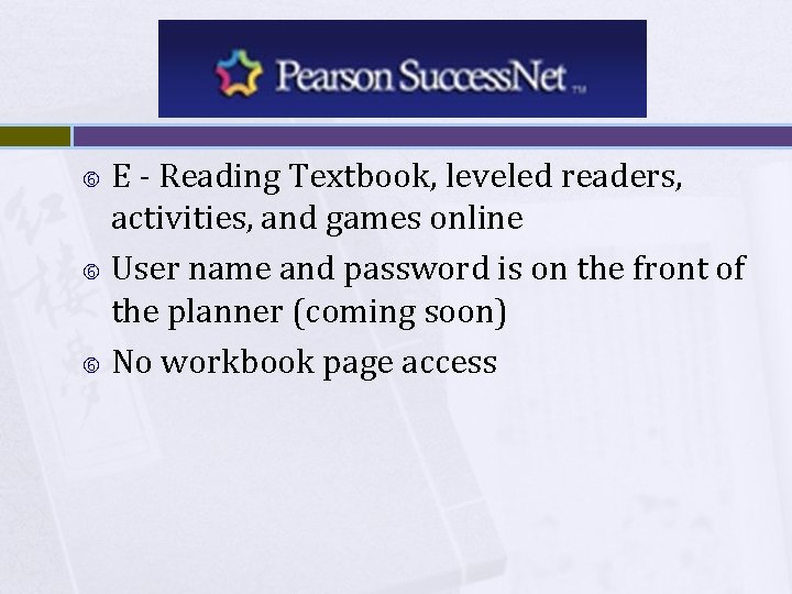 E - Reading Textbook, leveled readers, activities, and games online User name and password