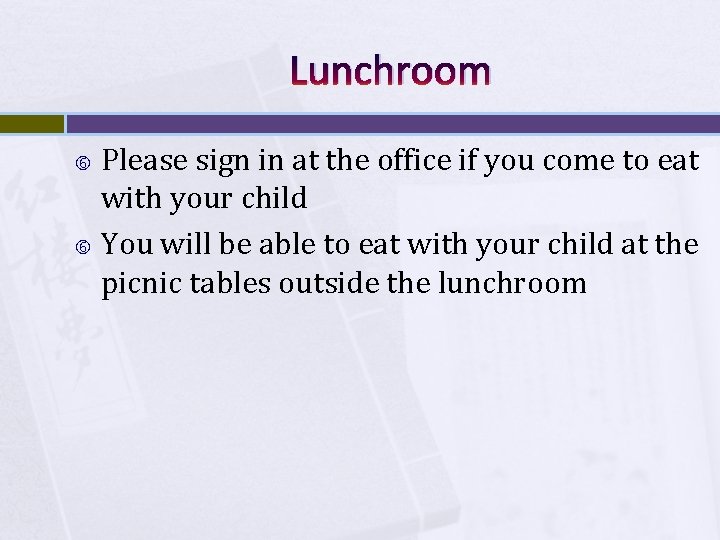 Lunchroom Please sign in at the office if you come to eat with your