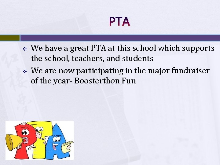 PTA v v We have a great PTA at this school which supports the