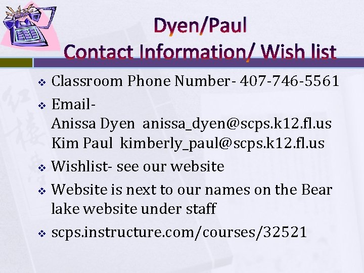 Dyen/Paul Contact Information/ Wish list Classroom Phone Number- 407 -746 -5561 v Email- Anissa