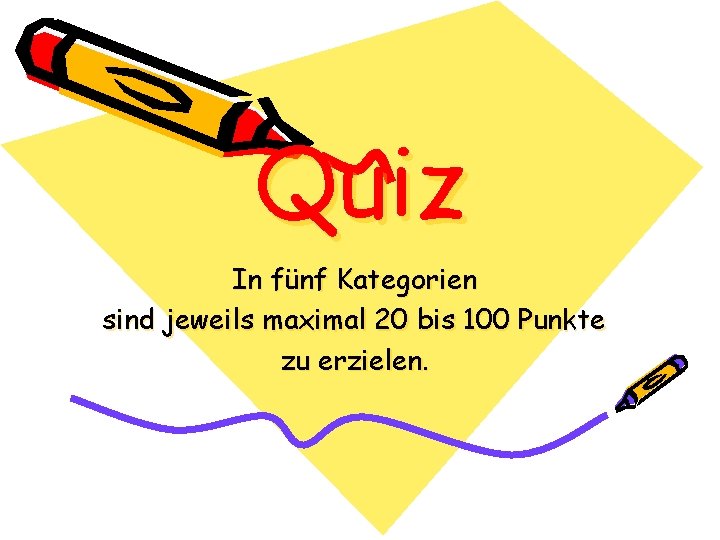 Quiz In fünf Kategorien sind jeweils maximal 20 bis 100 Punkte zu erzielen. 