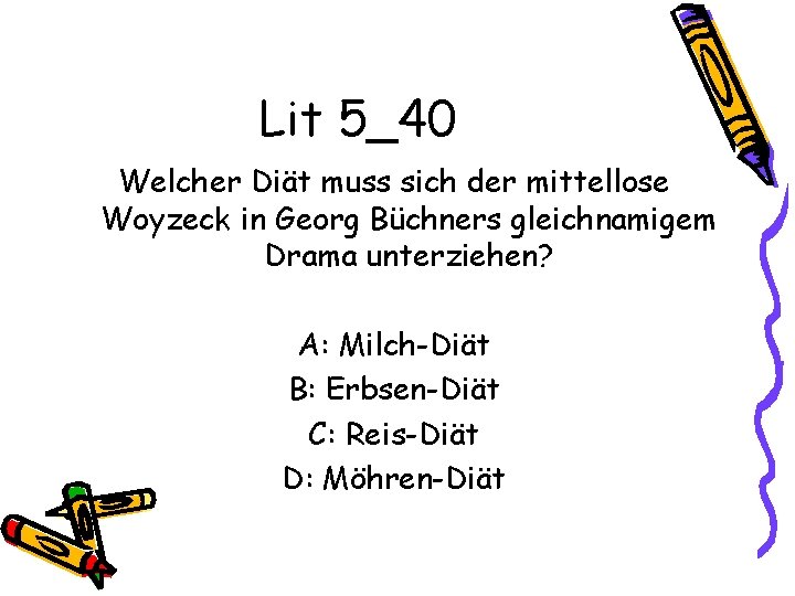 Lit 5_40 Welcher Diät muss sich der mittellose Woyzeck in Georg Büchners gleichnamigem Drama