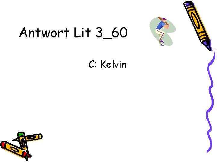 Antwort Lit 3_60 C: Kelvin 