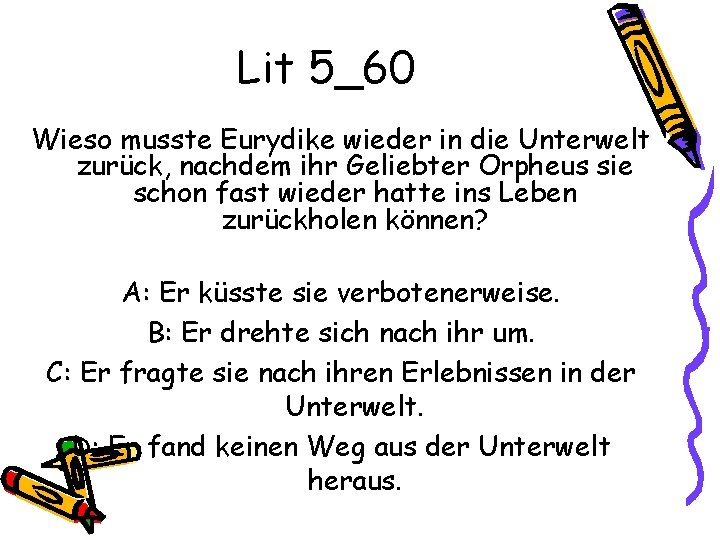 Lit 5_60 Wieso musste Eurydike wieder in die Unterwelt zurück, nachdem ihr Geliebter Orpheus