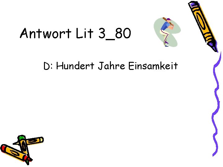 Antwort Lit 3_80 D: Hundert Jahre Einsamkeit 