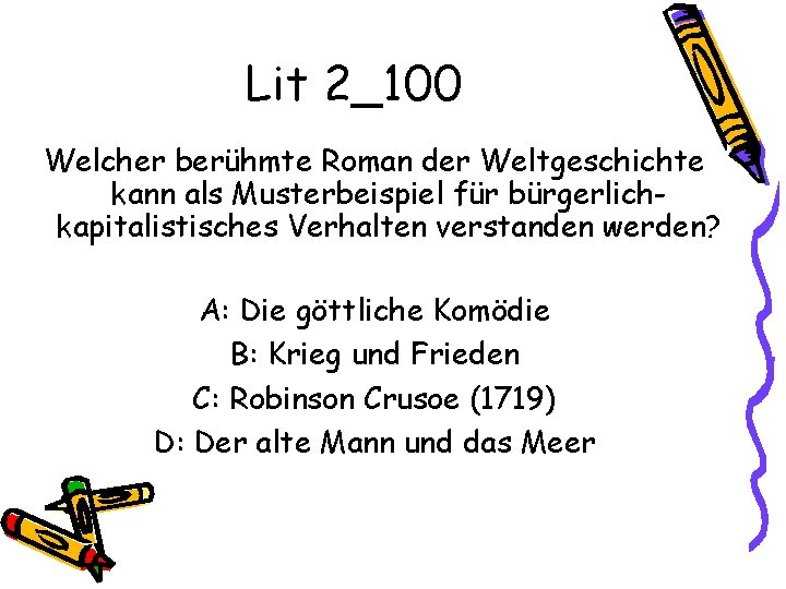 Lit 2_100 Welcher berühmte Roman der Weltgeschichte kann als Musterbeispiel für bürgerlichkapitalistisches Verhalten verstanden