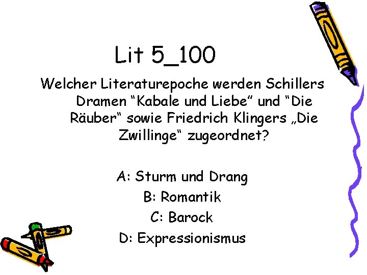 Lit 5_100 Welcher Literaturepoche werden Schillers Dramen “Kabale und Liebe” und “Die Räuber“ sowie