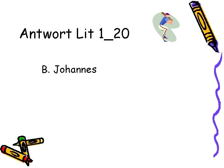 Antwort Lit 1_20 B. Johannes 