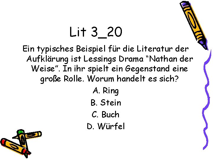 Lit 3_20 Ein typisches Beispiel für die Literatur der Aufklärung ist Lessings Drama “Nathan