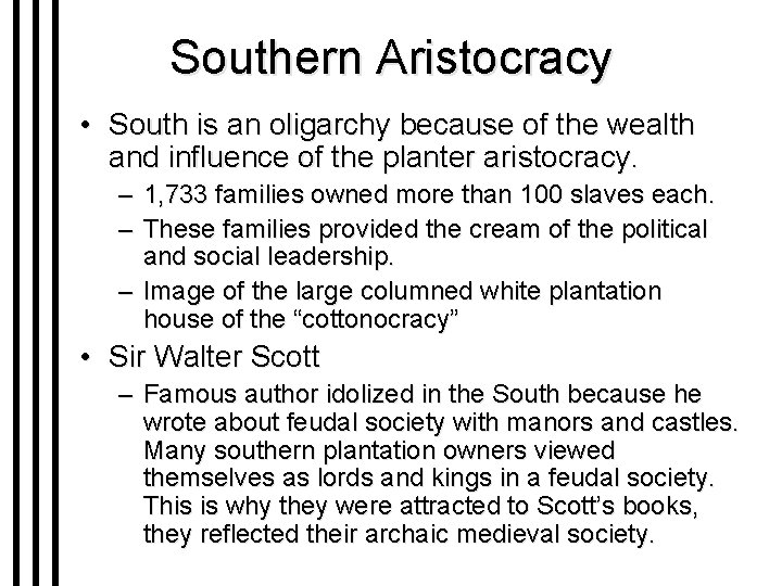 Southern Aristocracy • South is an oligarchy because of the wealth and influence of