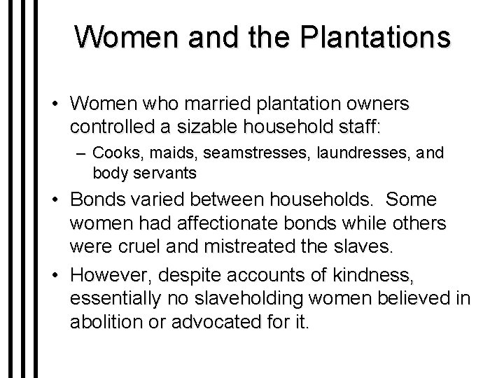 Women and the Plantations • Women who married plantation owners controlled a sizable household