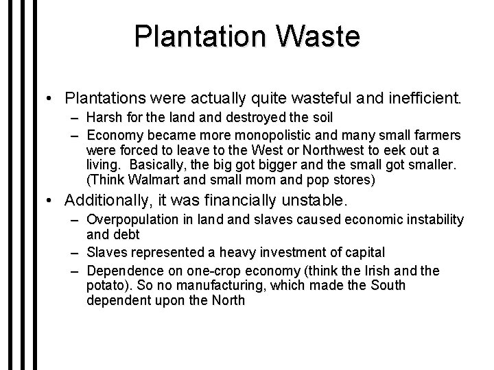 Plantation Waste • Plantations were actually quite wasteful and inefficient. – Harsh for the