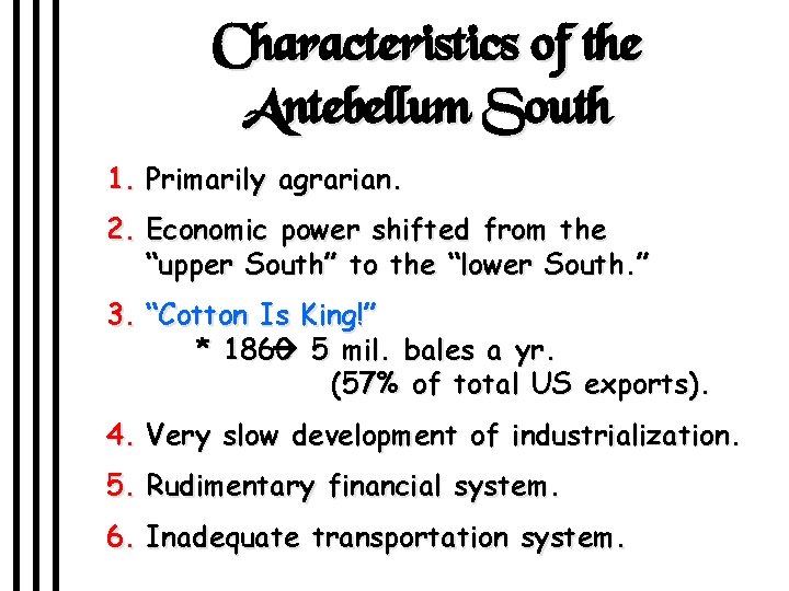 Characteristics of the Antebellum South 1. Primarily agrarian. 2. Economic power shifted from the
