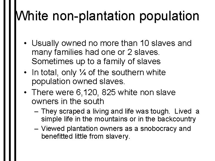 White non-plantation population • Usually owned no more than 10 slaves and many families