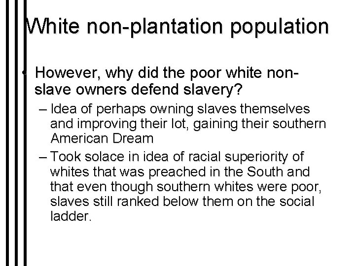 White non-plantation population • However, why did the poor white nonslave owners defend slavery?