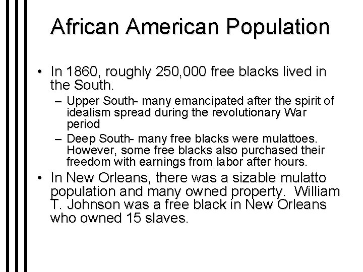 African American Population • In 1860, roughly 250, 000 free blacks lived in the